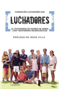 cover of the book Luchadores: El testimonio de padres de niños con trastornos neurológicos