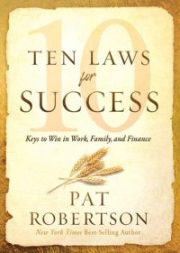 cover of the book Ten Laws for Success: Keys to Win in Work, Family, and Finance