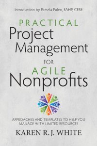 cover of the book Practical Project Management for Agile Nonprofits: Approaches and Templates to Help You Manage with Limited Resources