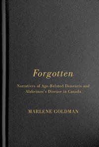 cover of the book Forgotten: Narratives of Age-Related Dementia and Alzheimer's Disease in Canada