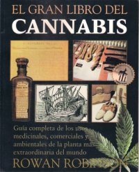 cover of the book El gran libro del cannabis: Guía completa de los usos medicinales, comerciales y ambientales de la planta más extraordinaria del mundo