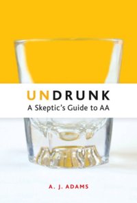 cover of the book Undrunk: A Skeptics Guide to AA