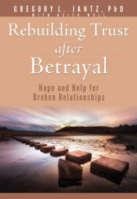 cover of the book Rebuilding Trust after Betrayal: Hope and Help for Broken Relationships