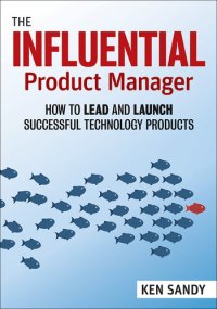 cover of the book The Influential Product Manager: How to Lead and Launch Successful Technology Products