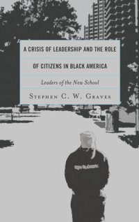 cover of the book A Crisis of Leadership and the Role of Citizens in Black America: Leaders of the New School