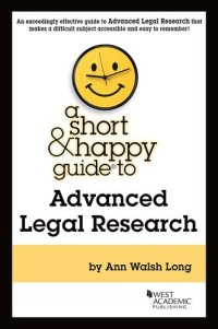 cover of the book A Short & Happy Guide to Advanced Legal Research