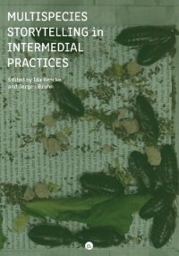 cover of the book Multispecies Storytelling in Intermedial Practices