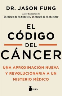 cover of the book El código del cáncer: Una aproximación nueva y revolucionaria a un misterio médico