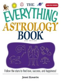 cover of the book The Everything Astrology Book: Follow the Stars to Find Love, Success, And Happiness!