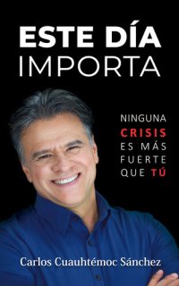 cover of the book Este día importa: Ninguna crisis es más fuerte que tú