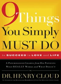 cover of the book 9 Things You Simply Must Do to Succeed in Love and Life: A Psychologist Learns from His Patients What Really Works and What Doesn't