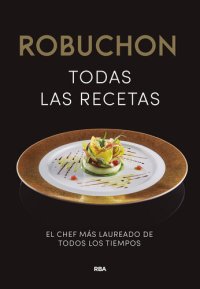 cover of the book Robuchon. Todas las recetas