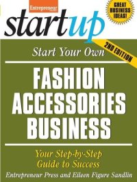 cover of the book Start Your Own Fashion Accessories Business: Your Step-By-Step Guide to Success