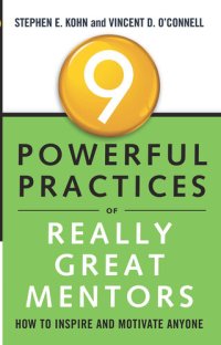 cover of the book 9 Powerful Practices of Really Great Mentors: How to Inspire and Motivate Anyone