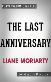 cover of the book The Last Anniversary--A Novel by Liane Moriarty | Conversation Starters