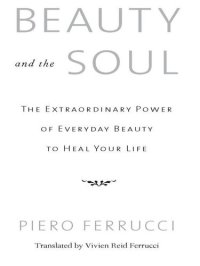 cover of the book Beauty and the Soul: The Extraordinary Power of Everyday Beauty to Heal Your Life