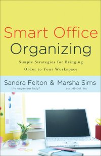 cover of the book Smart Office Organizing: Simple Strategies for Bringing Order to Your Workspace