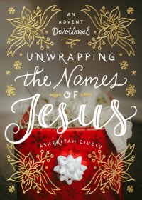 cover of the book Unwrapping the Names of Jesus: An Advent Devotional