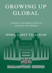 cover of the book Growing Up Global: Raising Children to Be At Home in the World