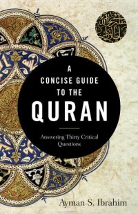 cover of the book A Concise Guide to the Quran: Answering Thirty Critical Questions