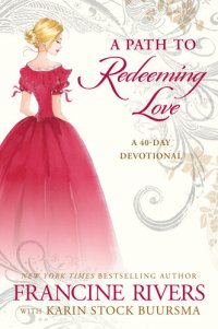 cover of the book A Path to Redeeming Love: A Forty-Day Devotional