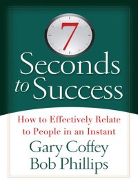 cover of the book 7 Seconds to Success: How to Effectively Relate to People in an Instant