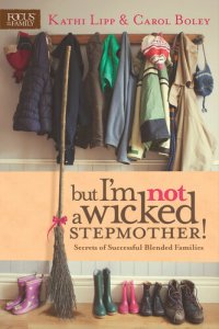 cover of the book But I'm Not a Wicked Stepmother!: Secrets of Successful Blended Families