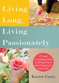 cover of the book Living Long, Living Passionately: 75 (and Counting) Ways to Bring Peace and Purpose to Your Life