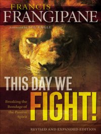 cover of the book This Day We Fight!: Breaking the Bondage of a Passive Spirit