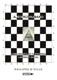 cover of the book Ajedrez Humano: Cómo manipular tu entorno laboral y social