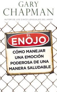 cover of the book El enojo: Como manejar una emocion poderosa de una manera saludable