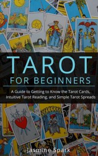 cover of the book Tarot for Beginners: A Guide to Getting to Know the Tarot Cards, Intuitive Tarot Reading, and Simple Tarot Spreads