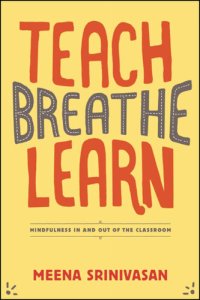 cover of the book Teach, Breathe, Learn: Mindfulness in and out of the Classroom