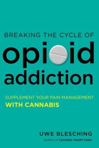 cover of the book Breaking the Cycle of Opioid Addiction: Supplement Your Pain Management with Cannabis