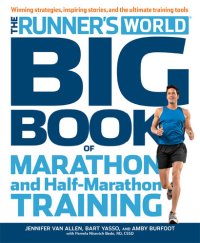 cover of the book The Runner's World Big Book of Marathon and Half-Marathon Training: Winning Strategies, Inpiring Stories, and the Ultimate Training Tools