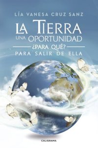 cover of the book La Tierra una oportunidad... ¿Para qué? Para salir de ella