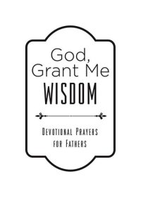 cover of the book God, Grant Me Wisdom: Devotional Prayers for Fathers