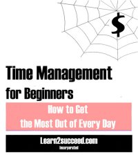 cover of the book Time Management for Beginners: How to Get the Most Out of Every Day