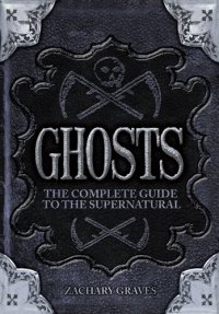 cover of the book Ghosts: The Complete Guide to the Supernatural