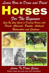 cover of the book Learn How to Draw and Paint Horses for Beginners