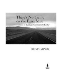 cover of the book There's No Traffic on the Extra Mile: Lessons on the Road from Dreams to Destiny