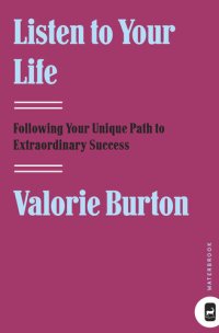 cover of the book Listen to Your Life: Following Your Unique Path to Extraordinary Success