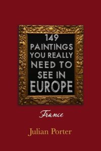 cover of the book 149 Paintings You Really Should See in Europe — France: Chapter 2