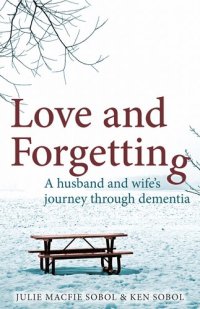 cover of the book Love and Forgetting: A Husband and Wife's Journey Through Dementia