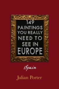 cover of the book 149 Paintings You Really Should See in Europe — Spain: Chapter 3