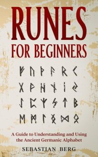 cover of the book Runes for Beginners: A Guide to Understanding and Using the Ancient Germanic Alphabet