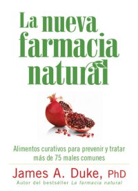 cover of the book La nueva farmacia natural: Alimentos curativos para prevenir y tratar más de 75 males comunes