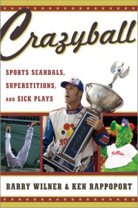 cover of the book Crazyball: Sports Scandals, Superstitions, and Sick Plays