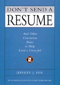 cover of the book Don't Send a Resume: And Other Contrarian Rules to Help Land a Great Job