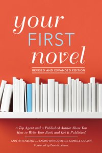 cover of the book Your First Novel Revised and Expanded Edition: A Top Agent and a Published Author Show You How to Write Your Book and Get It Pu blished